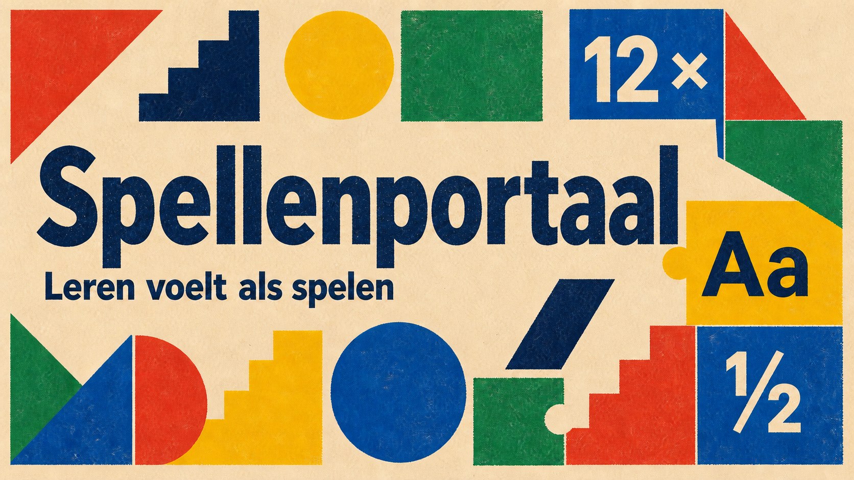 Kleurrijk Spellenportaal-beeld met vormen, letters, getallen en de tekst Leren voelt als spelen